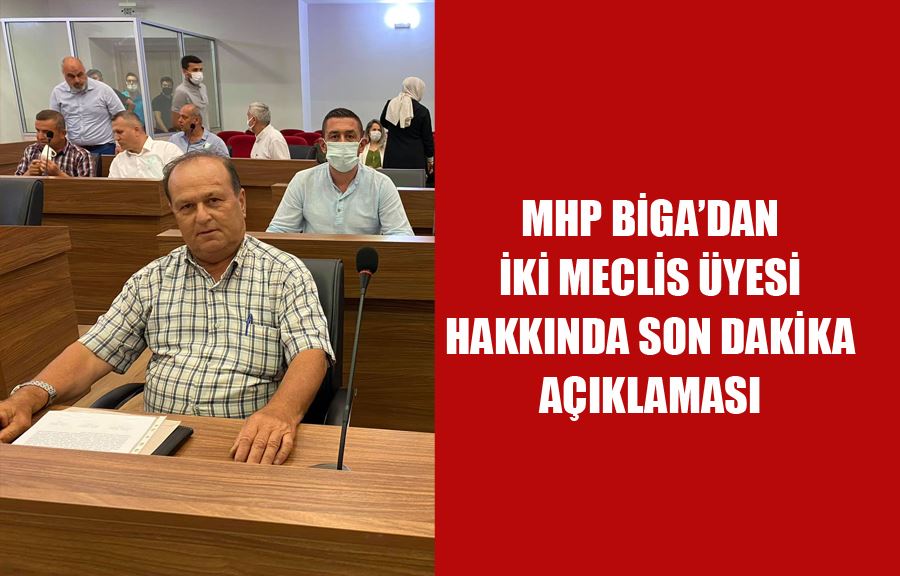 MHP Biga’dan İki Meclis Üyesi Hakkında Son Dakika Açıklaması