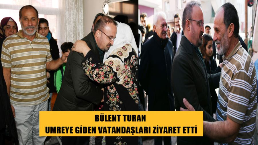 Bülent Turan Umreye Giden Vatandaşları Ziyaret Etti