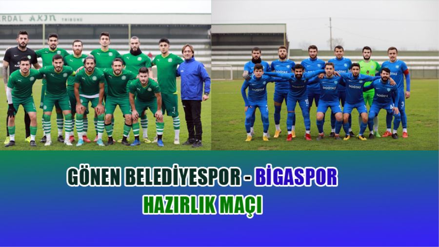 Gönen Belediyespor Bigaspor Hazırlık Maçı Gönen Belediyespor 1 Biga Spor 1