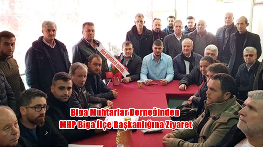 Biga Muhtarlar Derneğinden MHP Biga İlçe Başkanlığına Ziyaret