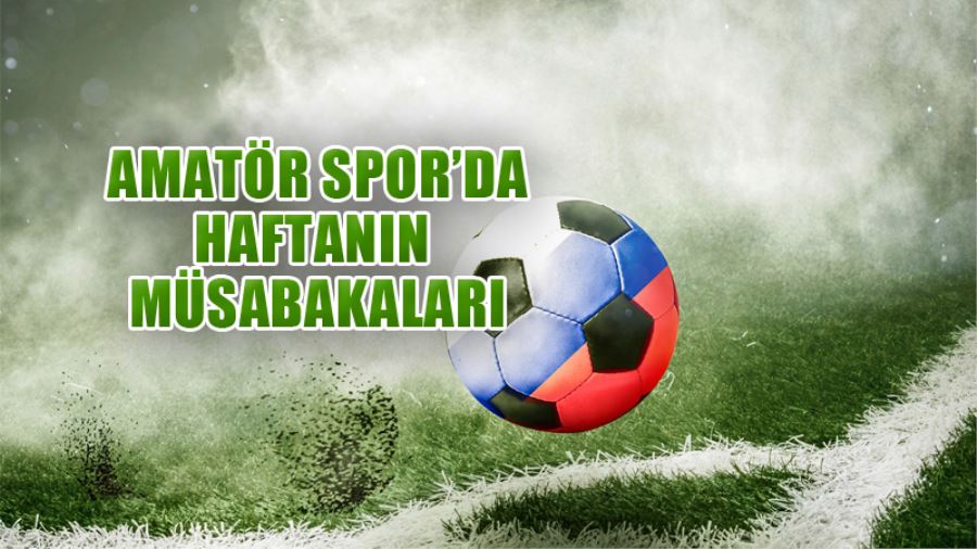 Amatör Spor’da Haftanın Müsabakaları 25 26 Ocak 2020