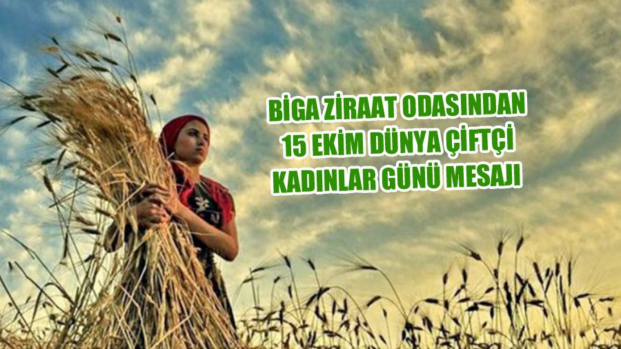 Biga Ziraat Odasından 15 Ekim Dünya Çiftçi Kadınlar Günü Mesajı