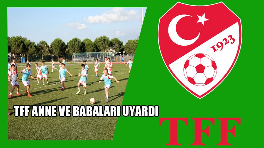Türkiye Futbol Federasyonundan Anne Ve Babalara Uyarı