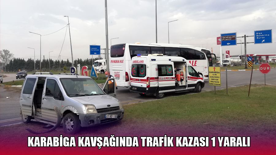 Karabiga Kavşağında Trafik Kazası 1 Yaralı