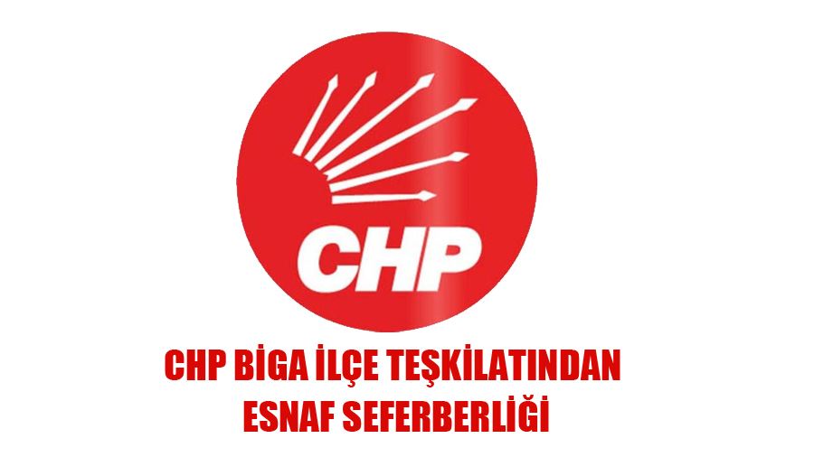CHP Biga İlçe Teşkilatından Esnaf Seferberliği