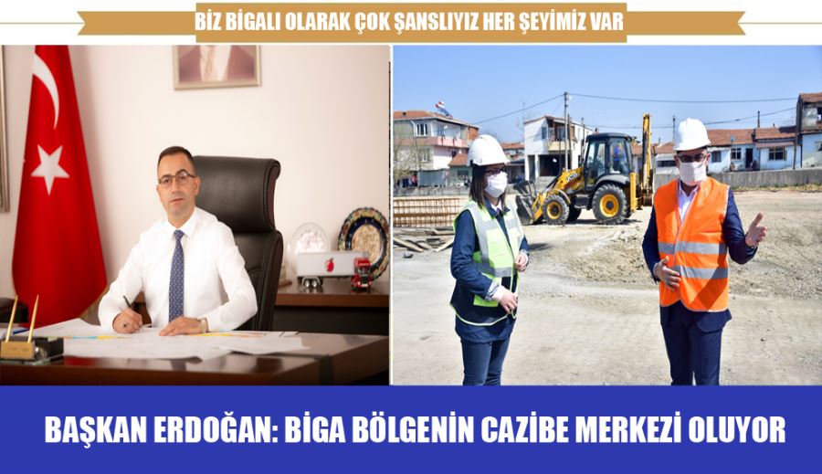 Başkan Erdoğan: Biga Bölgenin Cazibe Merkezi Oluyor