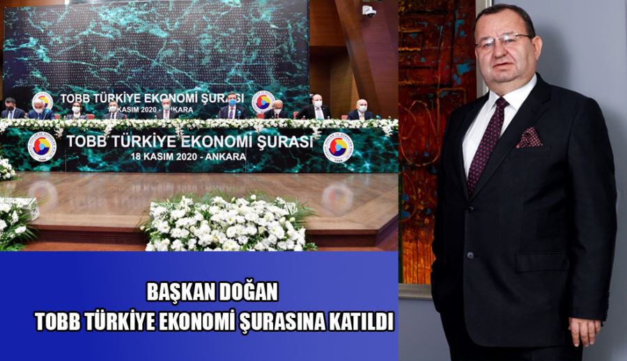 Başkan Doğan TOBB Türkiye Ekonomi Şurasına Katıldı