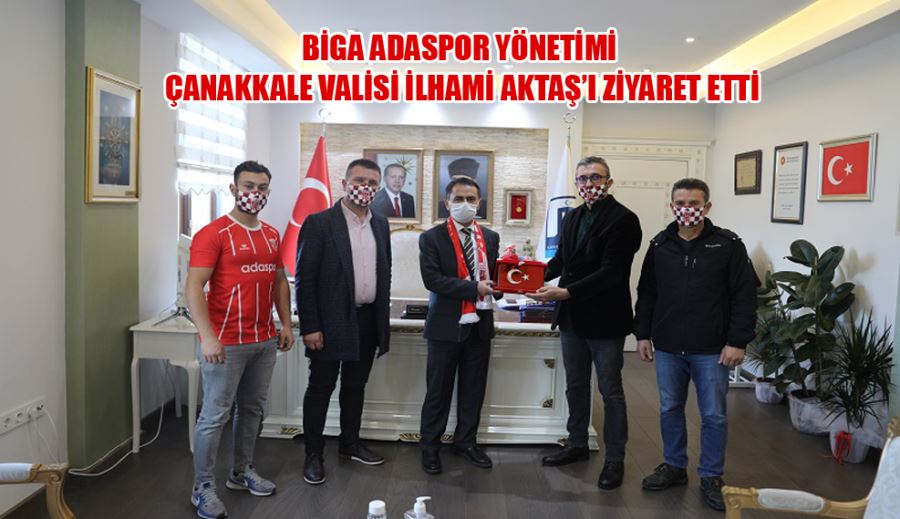 Biga Adaspor Yönetimi Çanakkale Valisi İlhami Aktaş’ı Ziyaret Etti