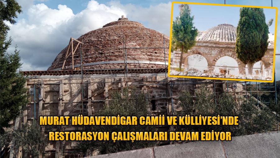 Murat Hüdavendigar Camii Ve Külliyesi’nde Restorasyon Çalışmaları Devam Ediyor