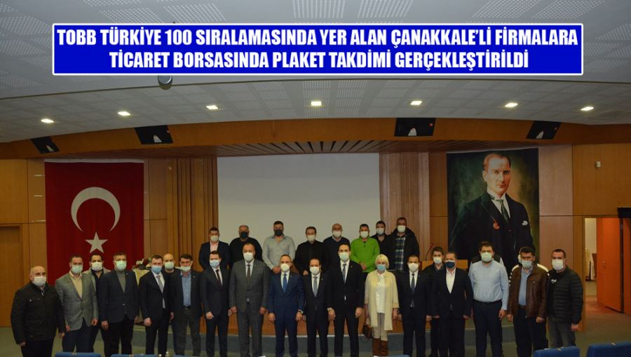 TOBB Türkiye 100 Sıralamasında Yer Alan Çanakkale’li Firmalara Ticaret Borsasında Plaket Takdimi Gerçekleştirildi