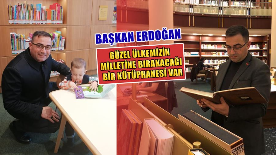 Başkan Erdoğan Güzel Ülkemizin Milletine Bırakacağı Bir Kütüphanesi Var