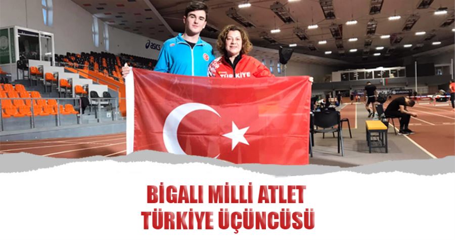 BİGALI MİLLİ ATLET TÜRKİYE ÜÇÜNCÜSÜ