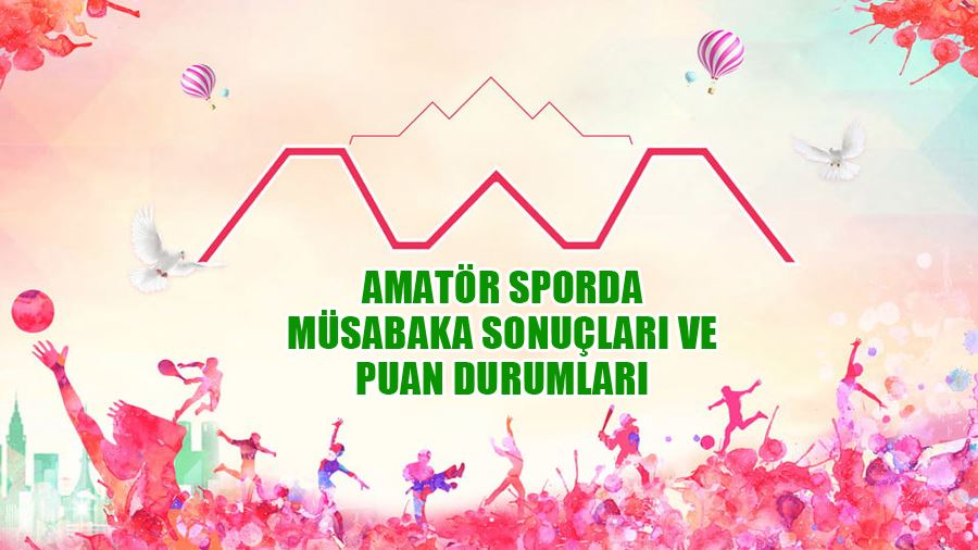 Amatör Sporda Müsabaka Sonuçları Ve Puan Durumları