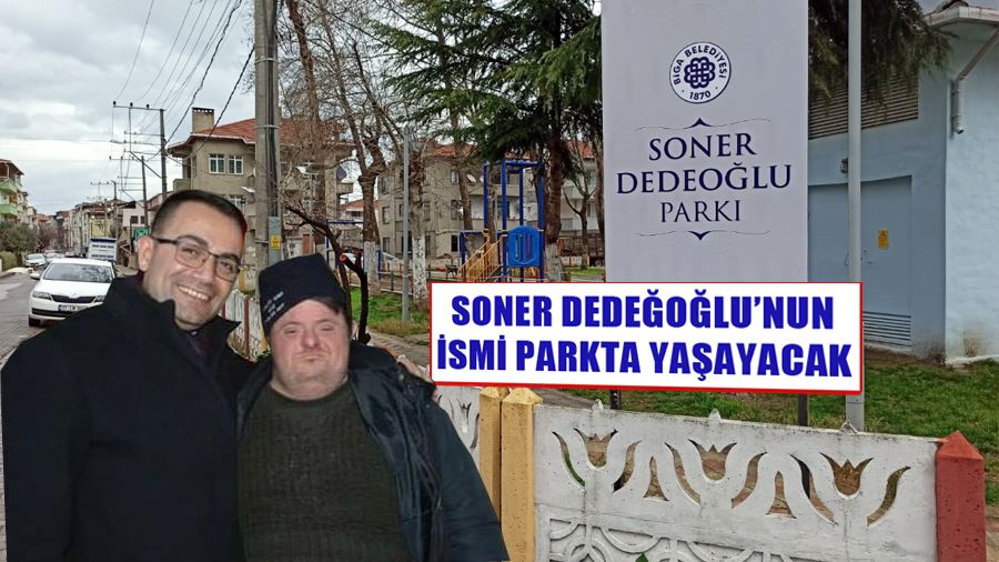 Soner Dedeğoğlu’nun İsmi Parkta Yaşayacak