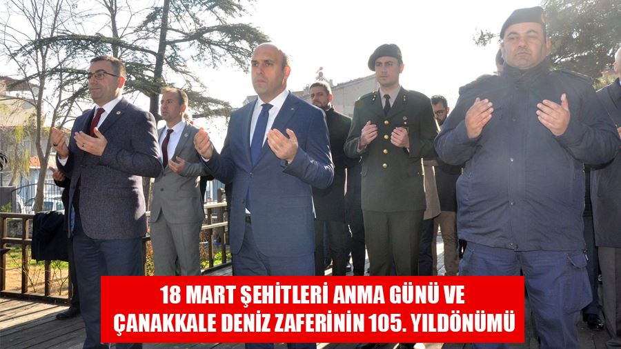 18 Mart Şehitleri Anma Günü Ve Çanakkale Deniz Zaferinin 105. Yıldönümü