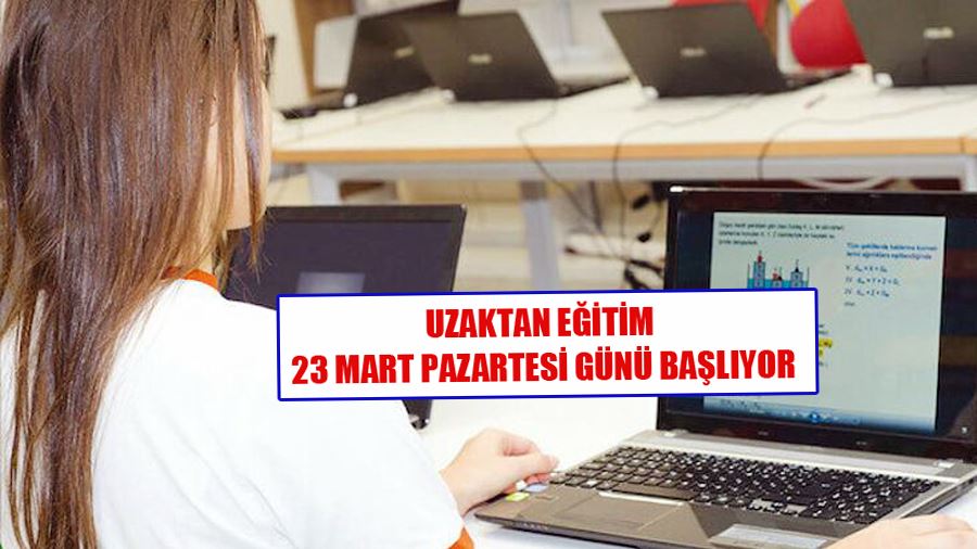 Uzaktan Eğitim 23 Mart Pazartesi Günü Başlıyor