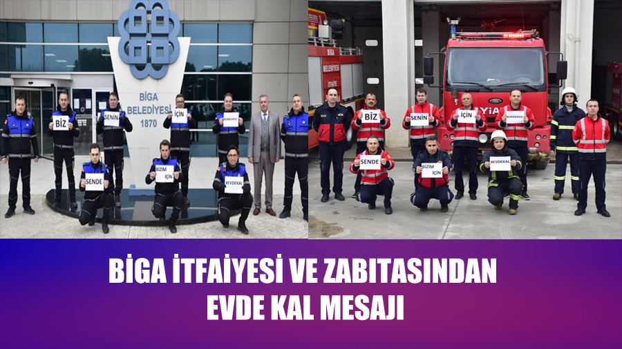 Biga İtfaiyesi ve Zabıtasından Evde Kal Mesajı