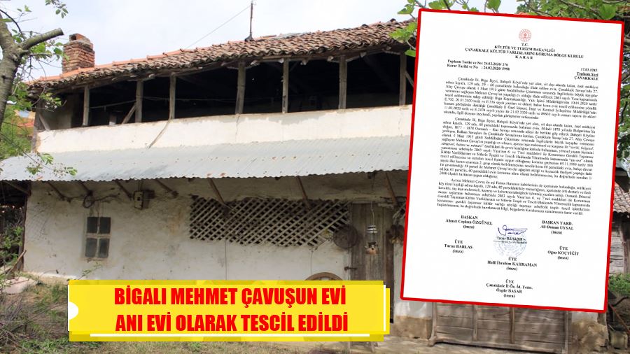 Bigalı Mehmet Çavuş’un Evi Anı Evi Olarak Tescil Edildi