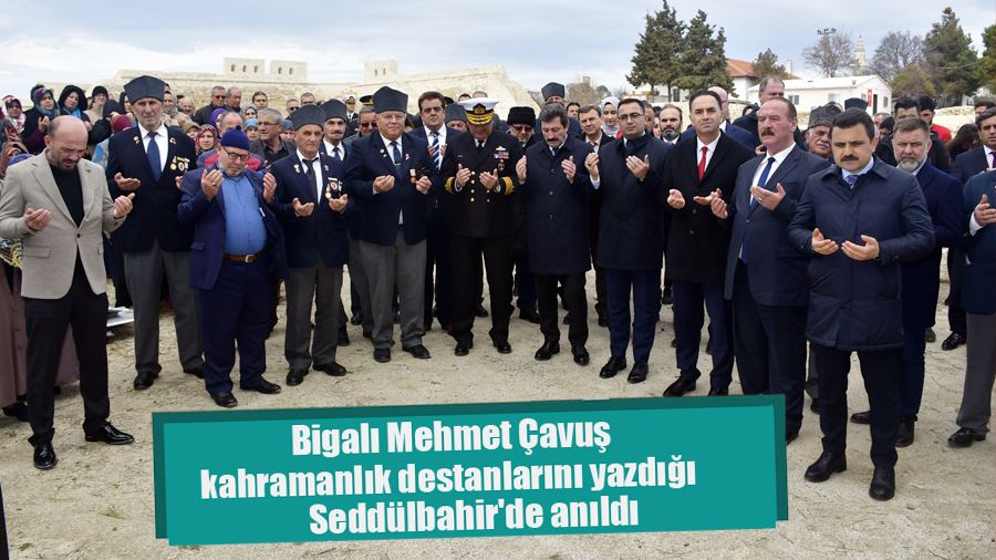 BİGALI MEHMET ÇAVUŞ SEDDÜLBAHİR’DE ANILDI