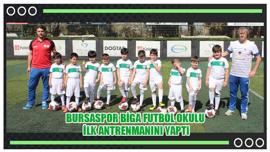 Bursaspor Biga Futbol Okulu İlk Antrenmanını Yaptı
