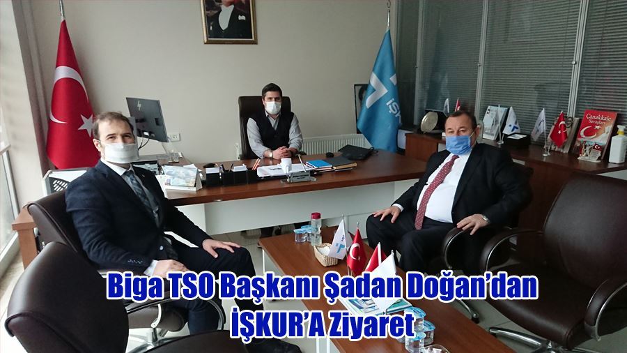 Biga TSO Başkanı Şadan Doğan’dan İŞKUR’A Ziyaret