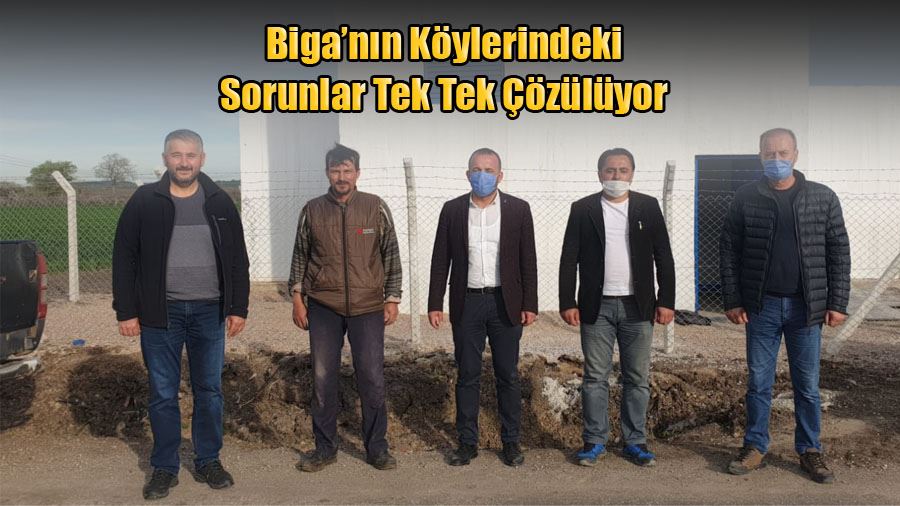 Biga’nın Köylerindeki Sorunlar Tek Tek Çözülüyor