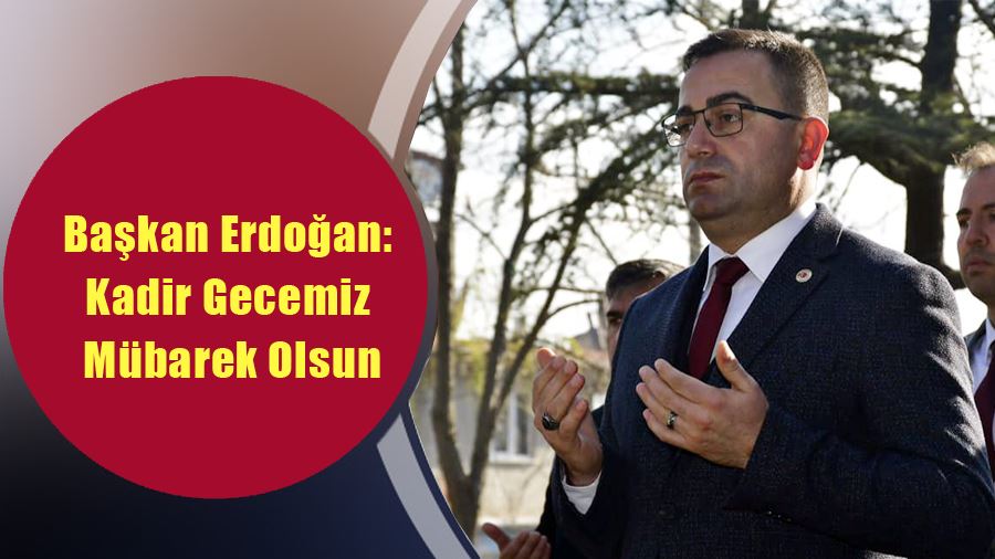 Biga Belediye Başkanı Bülent Erdoğan, Kadir Gecesi nedeniyle bir mesaj yayınladı.