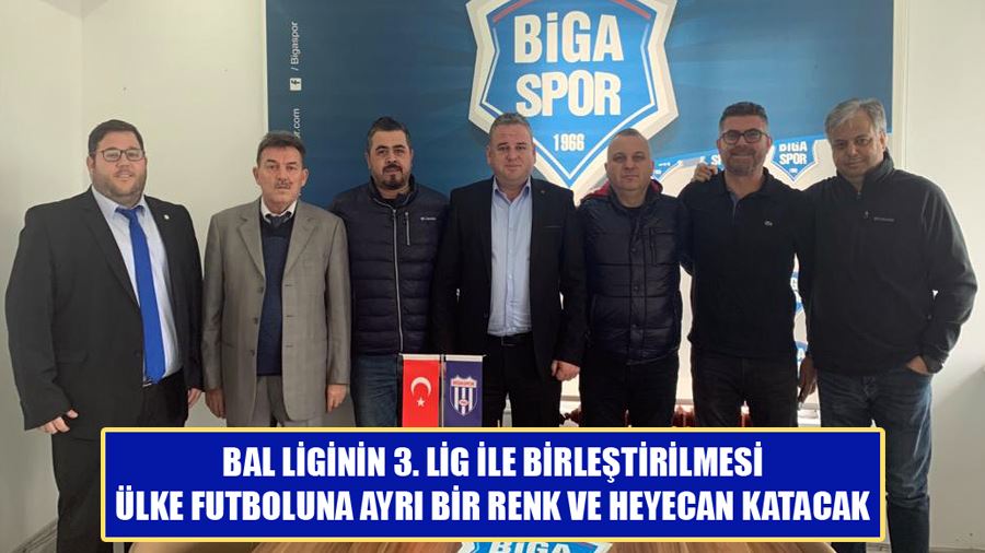 Bigaspor Başkanı Serkan Özkan: BAL Liginin 3. Lig İle Birleştirilmesi Ülke Futboluna Ayrı Bir Renk ve Heyecan Katacak