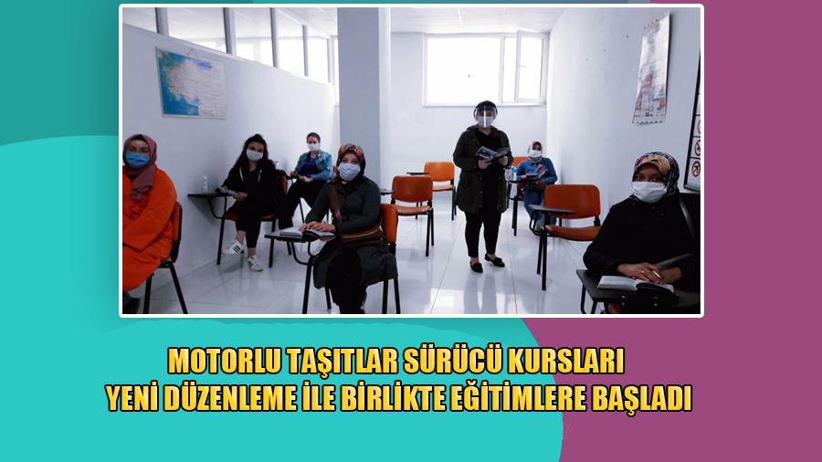 Motorlu Taşıtlar Sürücü Kursları Yeni Düzenleme İle Birlikte Eğitimlere Başladı