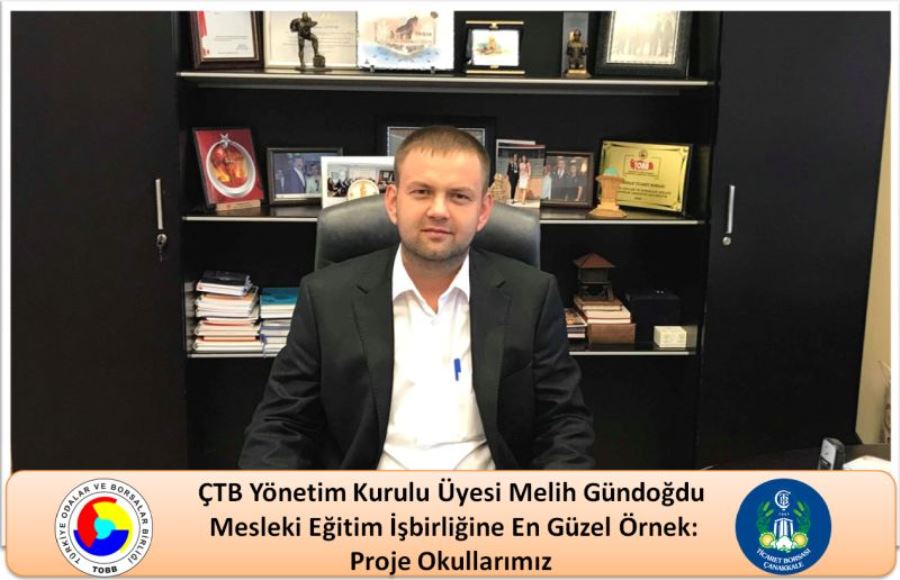 ÇTB Yönetim Kurulu Üyesi Melih Gündoğdu Mesleki Eğitim İşbirliğine En Güzel Örnek Proje Okullarımız