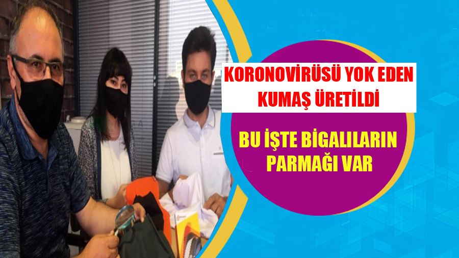 Korona Virüsü Yok Eden Kumaş Üretildi Bu İşte Bigalıların Parmağı Var