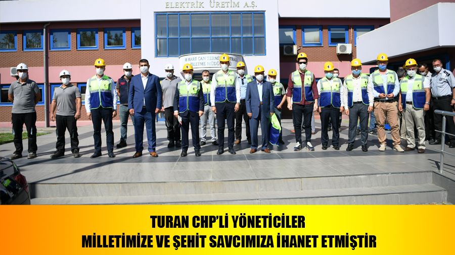 Turan CHP’li Yöneticiler Milletimize Ve Şehit Savcımıza İhanet Etmiştir