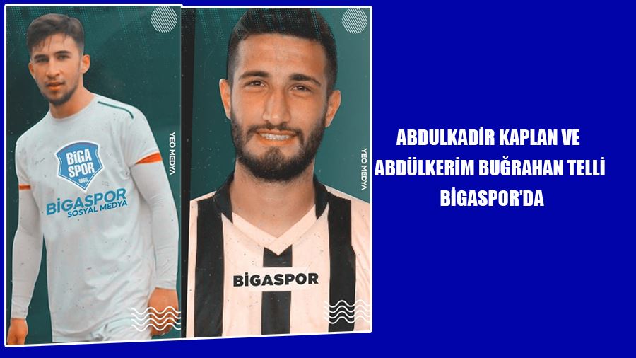 Abdulkadir Kaplan Ve Abdülkerim Buğrahan Telli Bigaspor’da