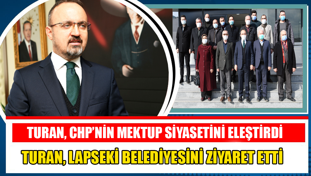 Turan, CHP’nin Mektup Siyasetini Eleştirdi