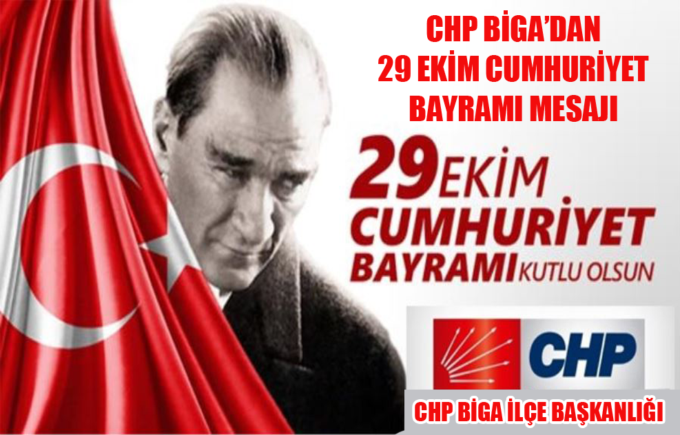 CHP Biga’dan 29 Ekim Cumhuriyet Bayramı Mesajı