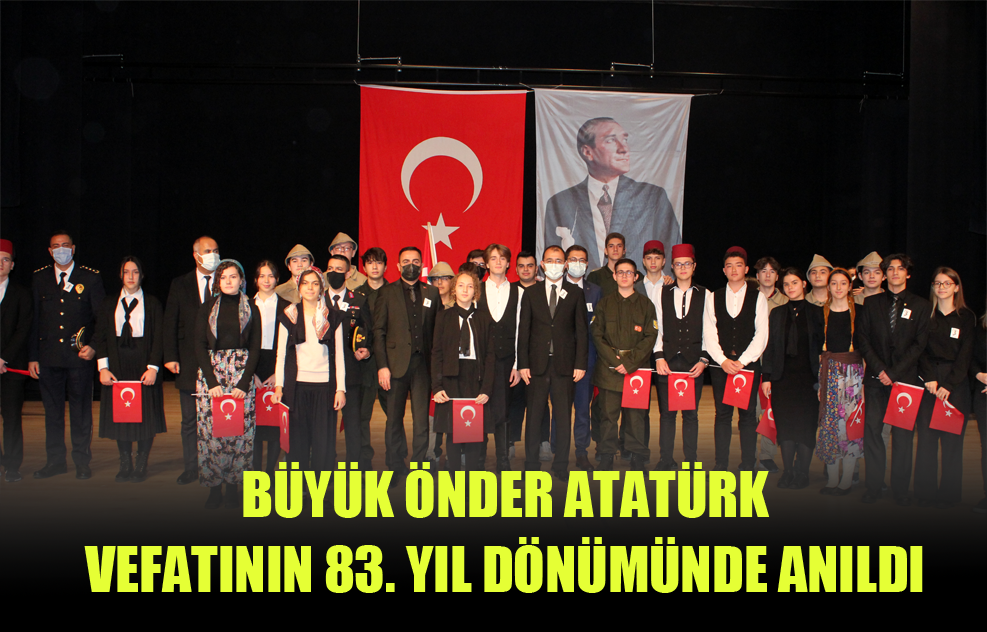Büyük Önder Atatürk Vefatının 83. Yıl Dönümünde Anıldı