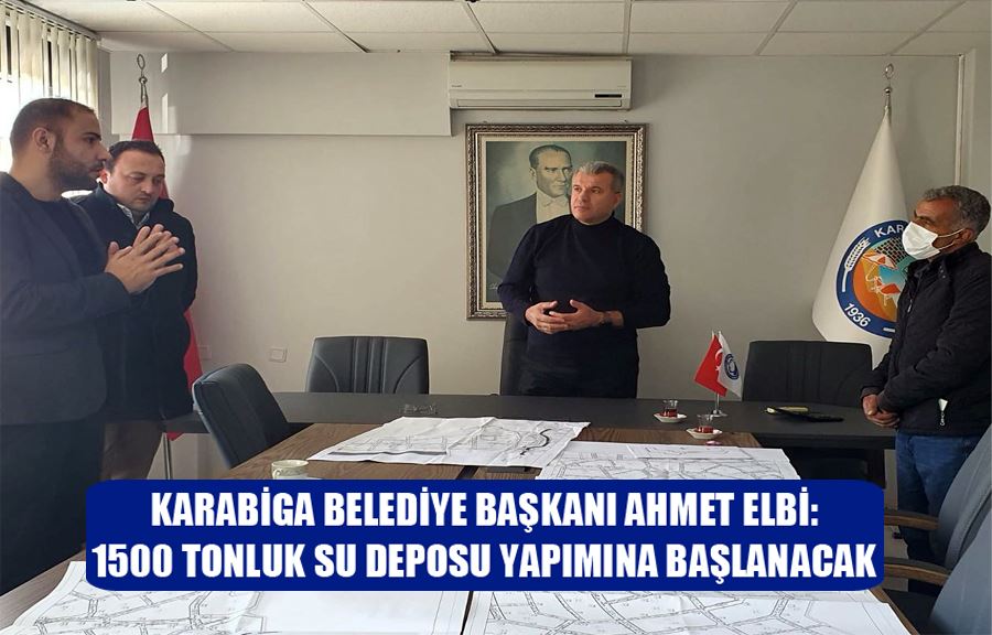 Karabiga Belediye Başkanı Ahmet Elbi: 1500 Tonluk Su Deposu Yapımına Başlanacak