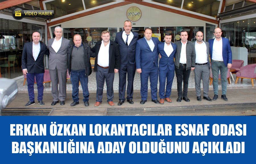 Erkan Özkan Lokantacılar Esnaf Odası Başkanlığına Aday Olduğunu Açıkladı