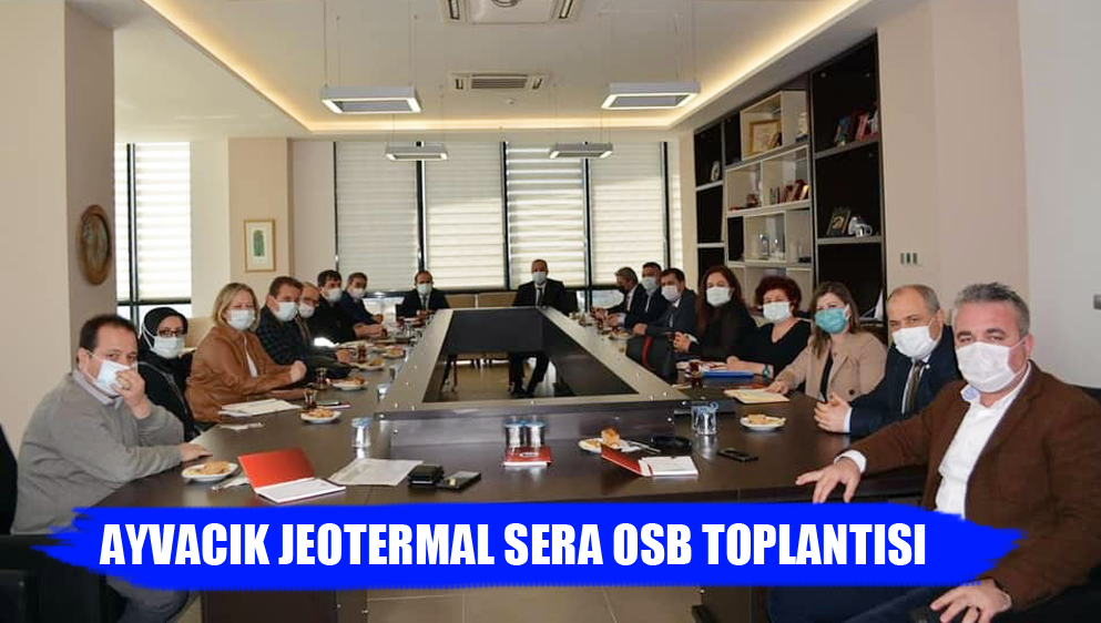 Ayvacık Jeotermal Sera OSB Toplantısı