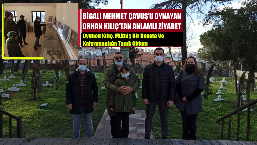 Bigalı Mehmet Çavuş’u Oynayan Orhan Kılıç’tan Anlamlı Ziyaret