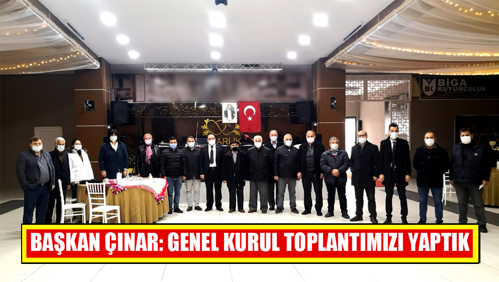 Başkan Çınar: Genel Kurul Toplantımızı Yaptık