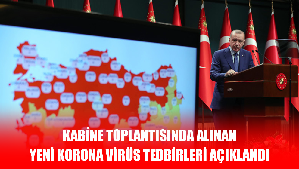 Kabine Toplantısında Alınan Yeni Korona Virüs Tedbirleri Açıklandı