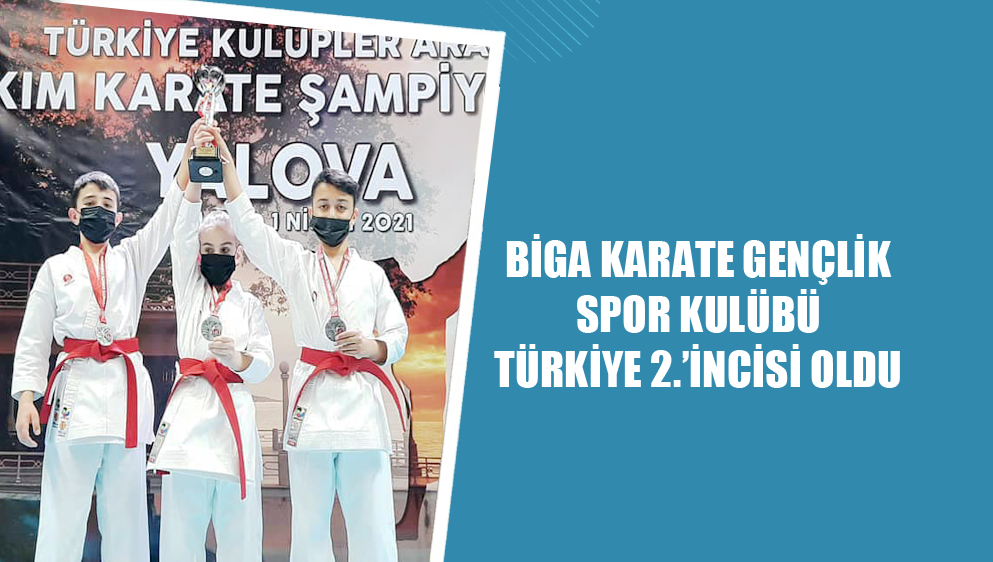 Biga Karate Gençlik Spor Kulübü Türkiye 2.’incisi Oldu