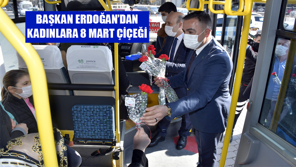 Başkan Erdoğan’dan Kadınlara 8 Mart Çiçeği