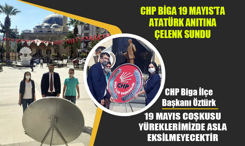 CHP Biga İlçe Başkanı Öztürk: 19 Mayıs Coşkusu Yüreklerimizde Asla Eksilmeyecektir