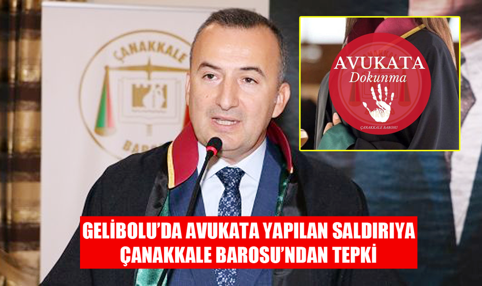 Gelibolu’da Avukata Yapılan Saldırıya Çanakkale Barosu’ndan Tepki