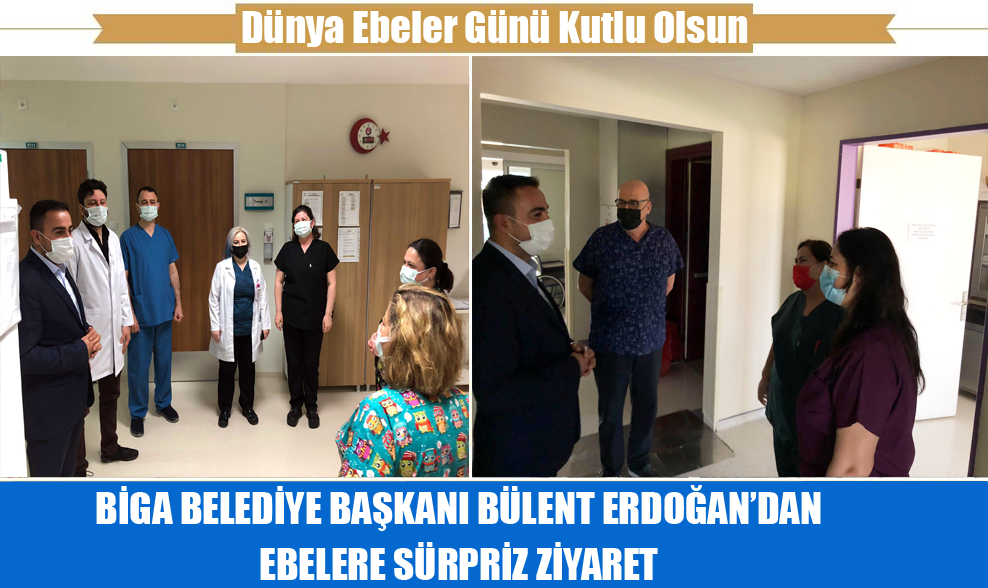 Biga Belediye Başkanı Bülent Erdoğan’dan Ebelere Sürpriz Ziyaret