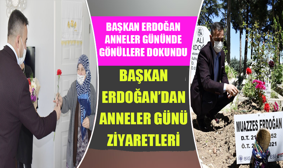 Başkan Erdoğan Anneler Gününde Gönüllere Dokundu