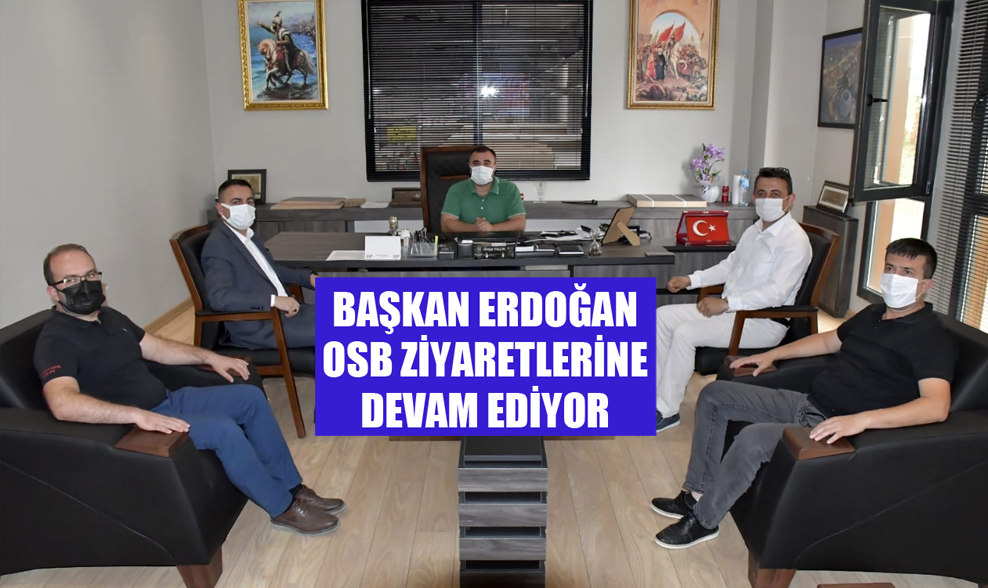 Başkan Erdoğan OSB Ziyaretlerine Devam Ediyor