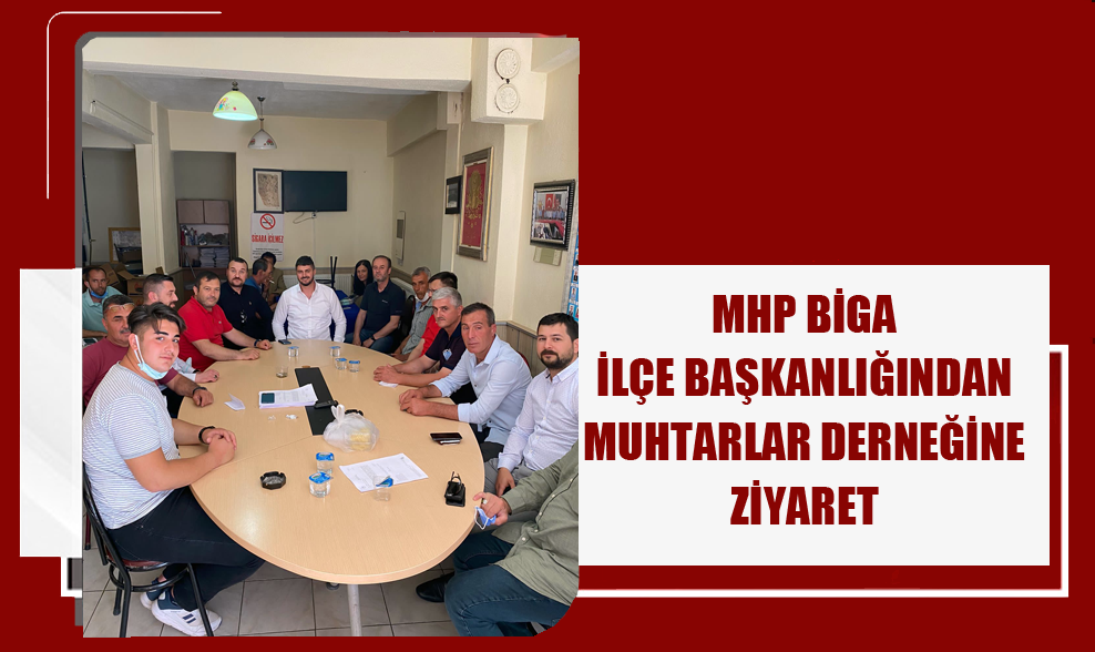 MHP Biga İlçe Başkanlığından Muhtarlar Derneğine Ziyaret